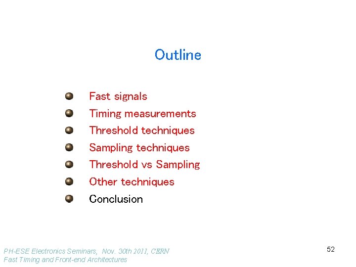 Outline Fast signals Timing measurements Threshold techniques Sampling techniques Threshold vs Sampling Other techniques