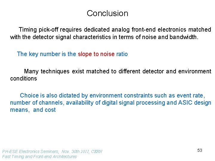 Conclusion Timing pick-off requires dedicated analog front-end electronics matched with the detector signal characteristics