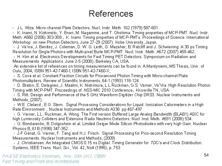 References - J. L. Wiza. Micro-channel Plate Detectors. Nucl. Instr. Meth. 162 (1979) 587