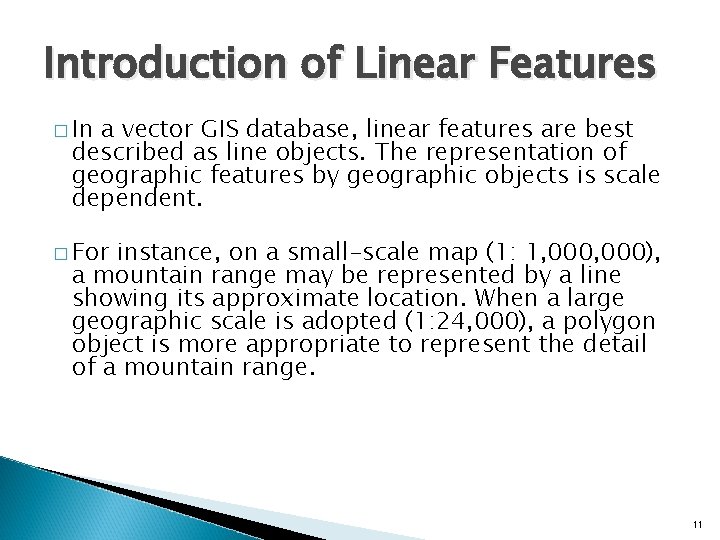 Introduction of Linear Features � In a vector GIS database, linear features are best