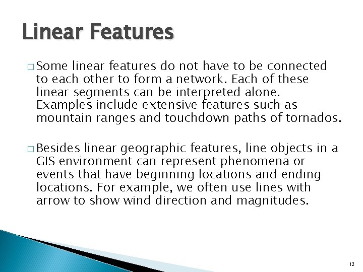 Linear Features � Some linear features do not have to be connected to each