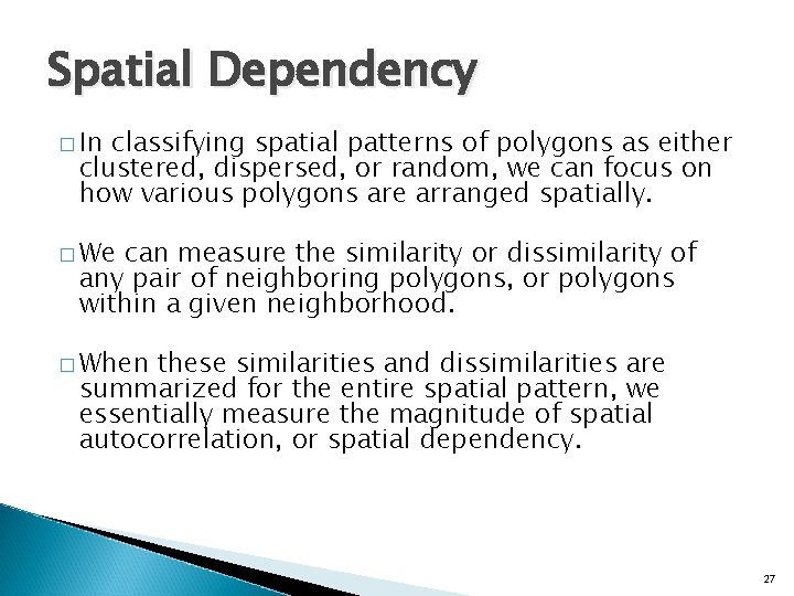 Spatial Dependency � In classifying spatial patterns of polygons as either clustered, dispersed, or