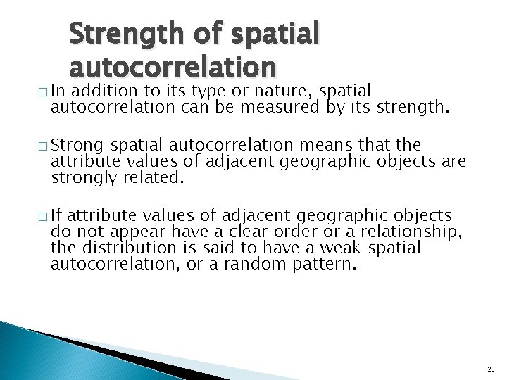 � In Strength of spatial autocorrelation addition to its type or nature, spatial autocorrelation