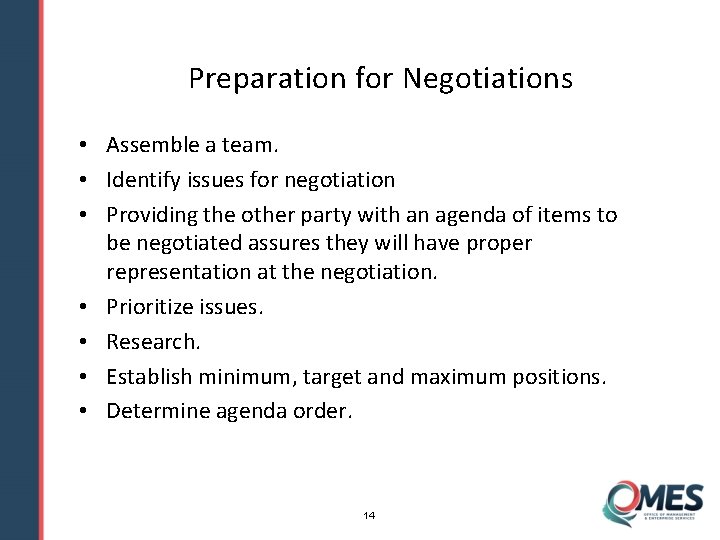 Preparation for Negotiations • Assemble a team. • Identify issues for negotiation • Providing