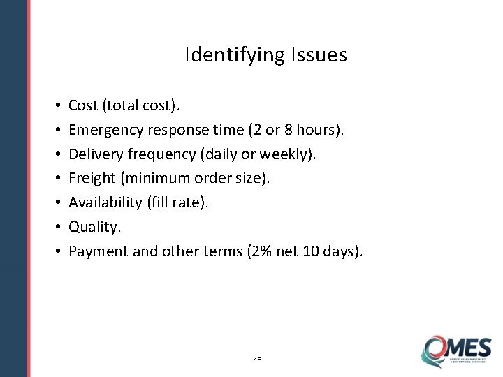 Identifying Issues • • Cost (total cost). Emergency response time (2 or 8 hours).