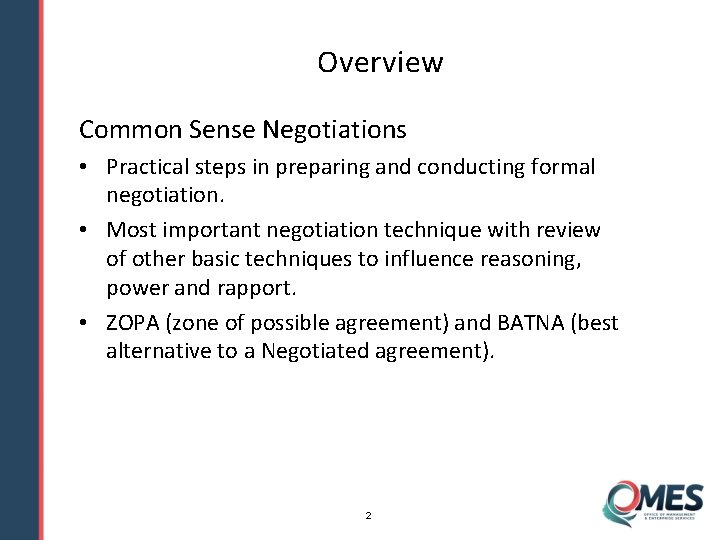 Overview Common Sense Negotiations • Practical steps in preparing and conducting formal negotiation. •