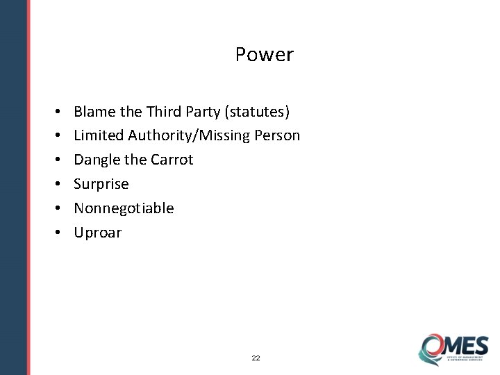 Power • • • Blame the Third Party (statutes) Limited Authority/Missing Person Dangle the