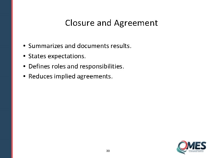 Closure and Agreement • • Summarizes and documents results. States expectations. Defines roles and