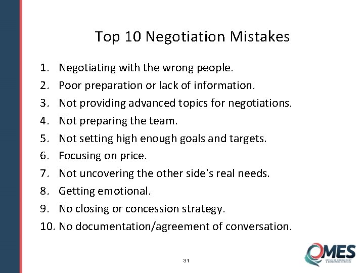 Top 10 Negotiation Mistakes 1. Negotiating with the wrong people. 2. Poor preparation or