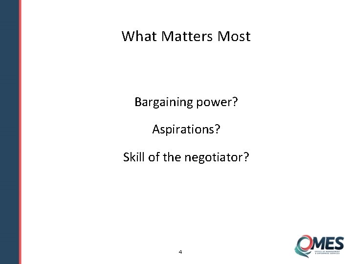 What Matters Most Bargaining power? Aspirations? Skill of the negotiator? 4 