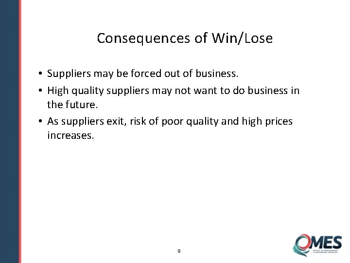 Consequences of Win/Lose • Suppliers may be forced out of business. • High quality