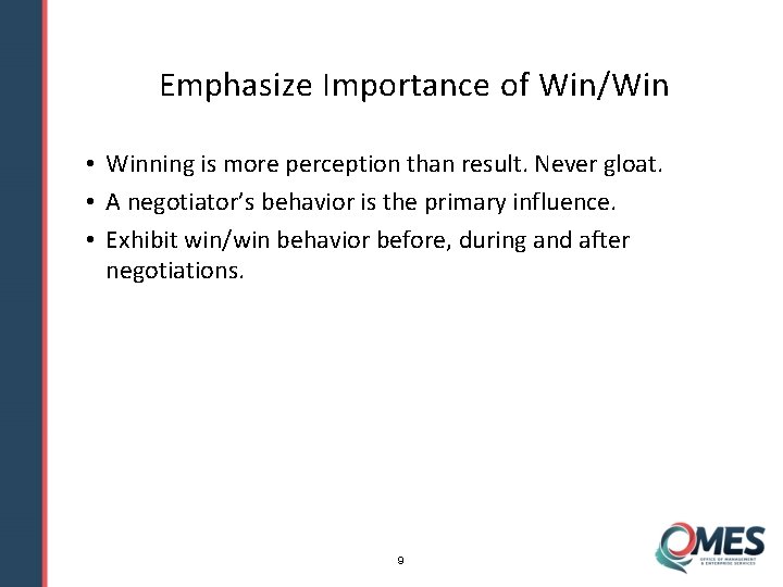 Emphasize Importance of Win/Win • Winning is more perception than result. Never gloat. •