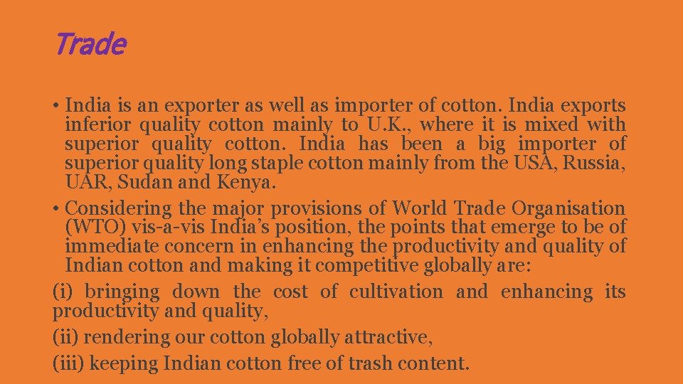 Trade • India is an exporter as well as importer of cotton. India exports