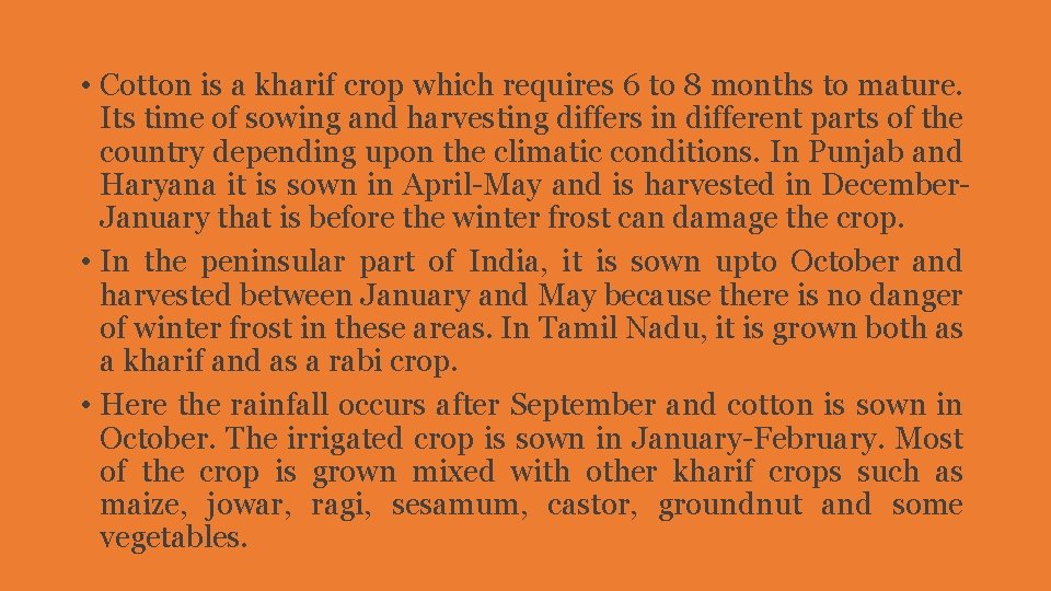  • Cotton is a kharif crop which requires 6 to 8 months to