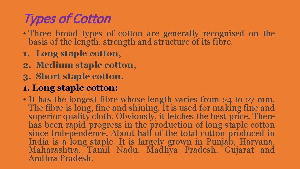 Types of Cotton • Three broad types of cotton are generally recognised on the