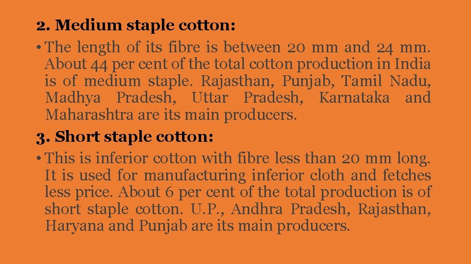 2. Medium staple cotton: • The length of its fibre is between 20 mm