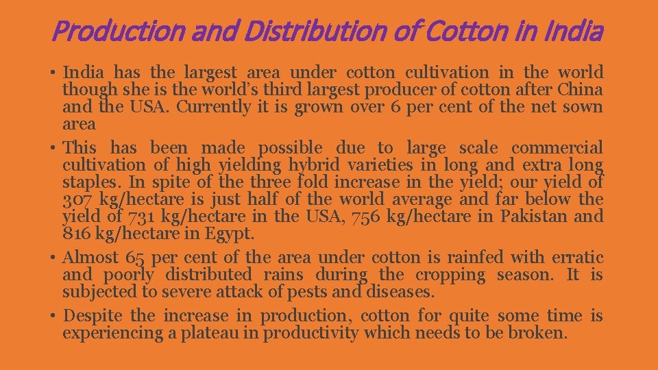 Production and Distribution of Cotton in India • India has the largest area under