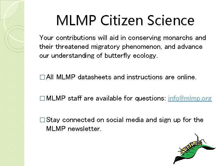 MLMP Citizen Science Your contributions will aid in conserving monarchs and their threatened migratory