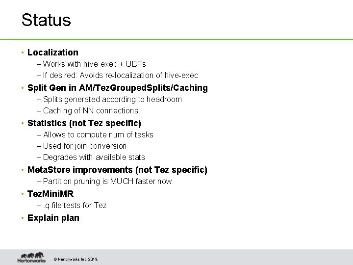 Status • Localization – Works with hive-exec + UDFs – If desired: Avoids re-localization