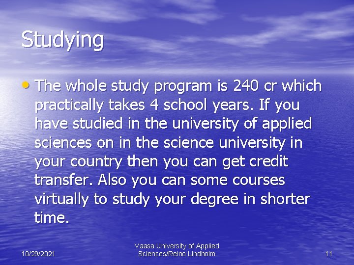 Studying • The whole study program is 240 cr which practically takes 4 school