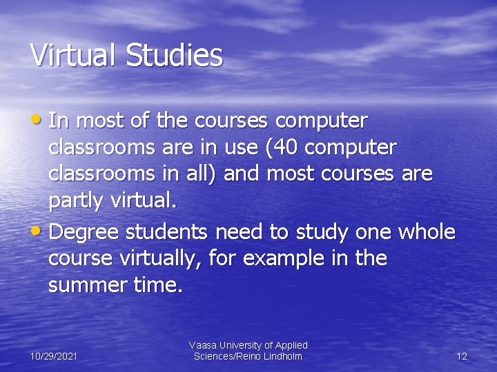 Virtual Studies • In most of the courses computer classrooms are in use (40