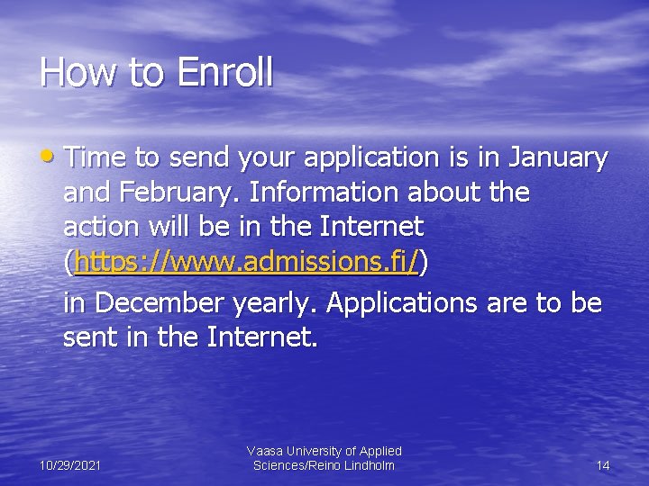 How to Enroll • Time to send your application is in January and February.