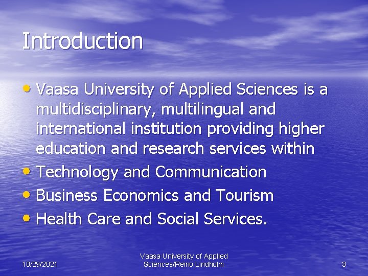 Introduction • Vaasa University of Applied Sciences is a multidisciplinary, multilingual and international institution