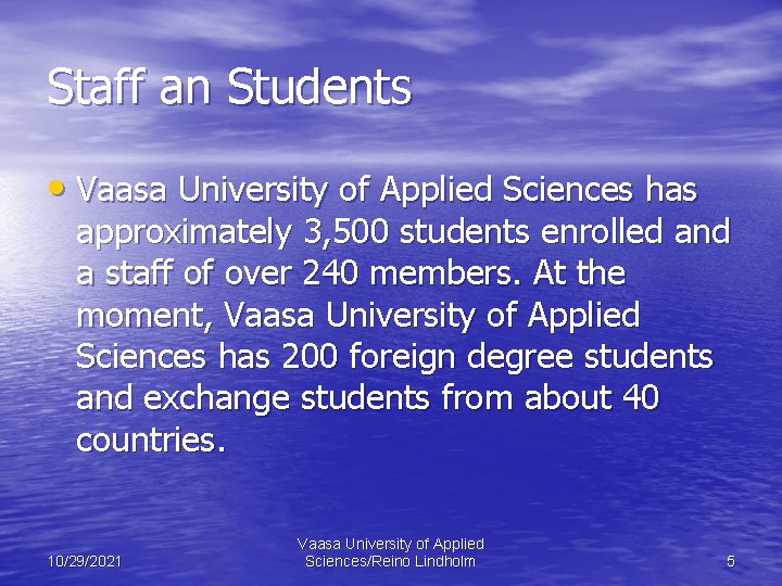 Staff an Students • Vaasa University of Applied Sciences has approximately 3, 500 students