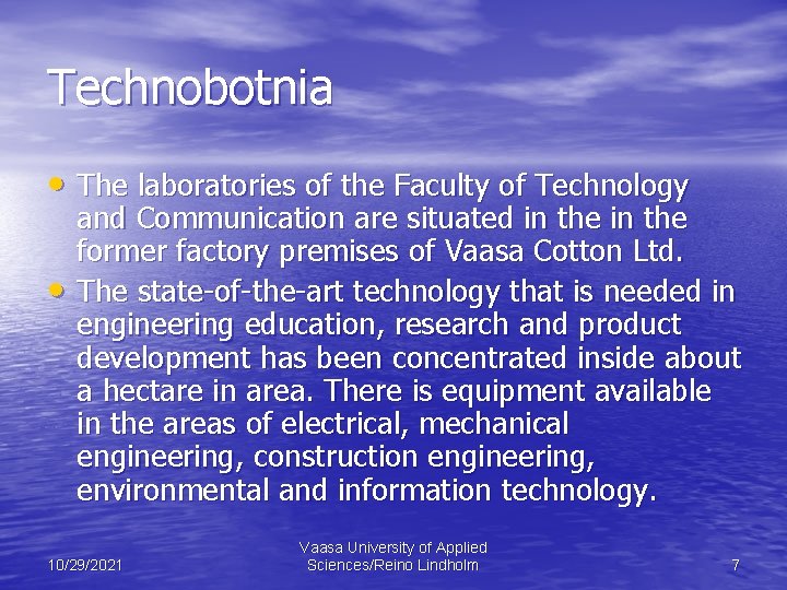 Technobotnia • The laboratories of the Faculty of Technology • and Communication are situated