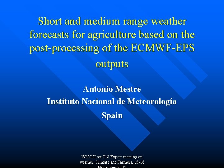 Short and medium range weather forecasts for agriculture based on the post-processing of the