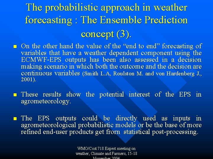 The probabilistic approach in weather forecasting : The Ensemble Prediction concept (3). n On