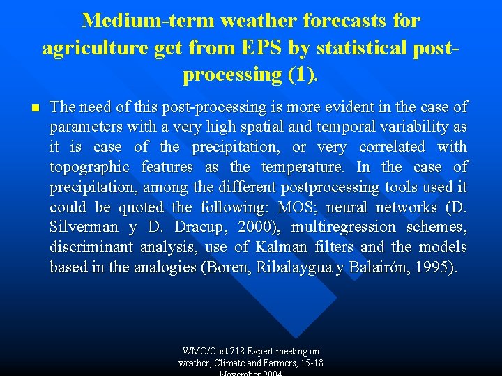 Medium-term weather forecasts for agriculture get from EPS by statistical postprocessing (1). n The