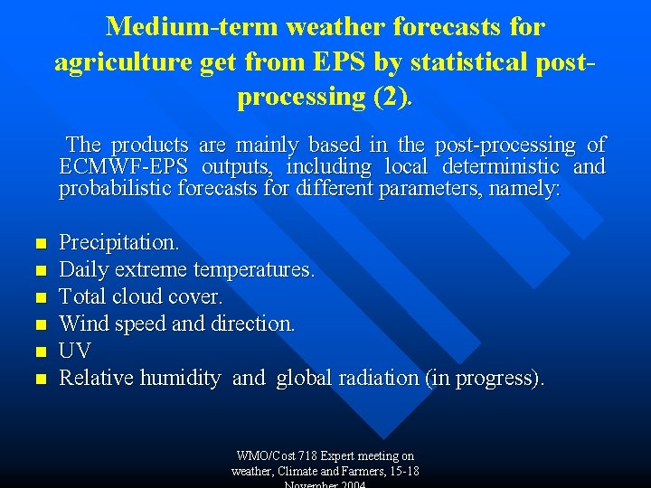 Medium-term weather forecasts for agriculture get from EPS by statistical postprocessing (2). The products