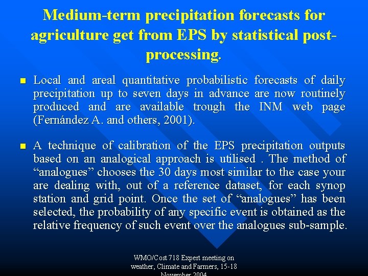 Medium-term precipitation forecasts for agriculture get from EPS by statistical postprocessing. n Local and