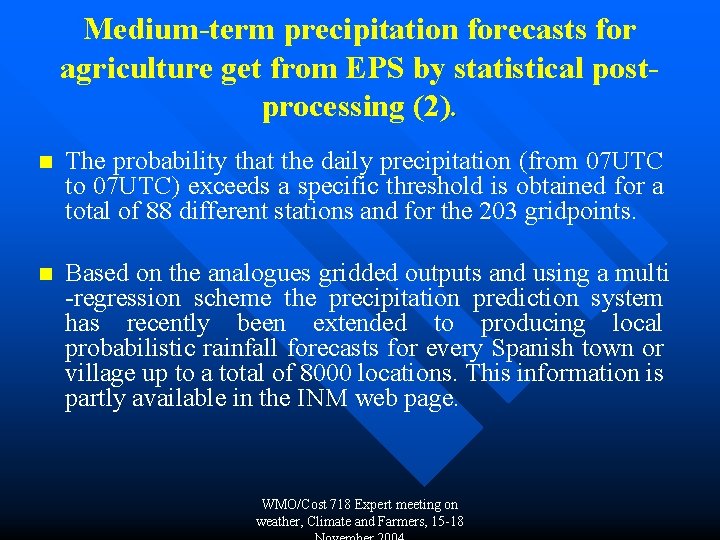 Medium-term precipitation forecasts for agriculture get from EPS by statistical postprocessing (2). n The