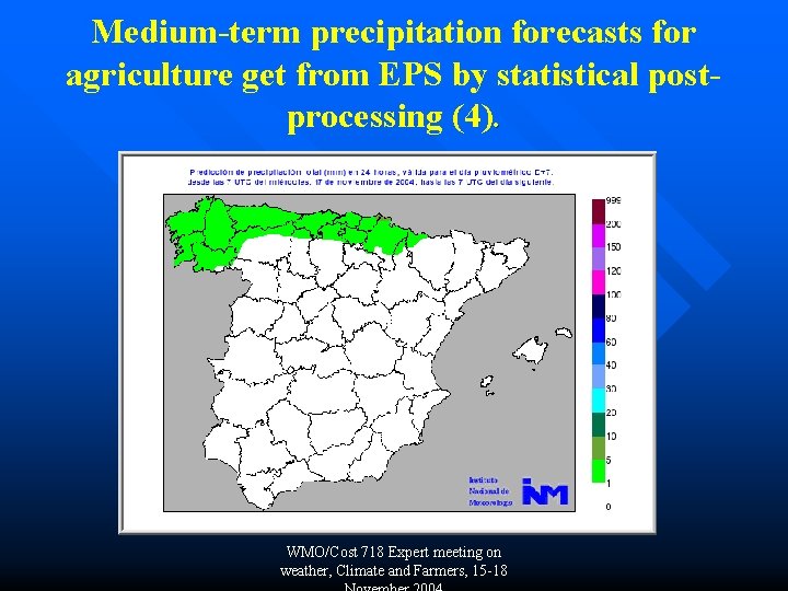 Medium-term precipitation forecasts for agriculture get from EPS by statistical postprocessing (4). WMO/Cost 718