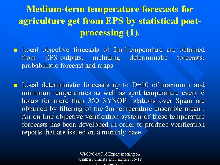 Medium-term temperature forecasts for agriculture get from EPS by statistical postprocessing (1). n Local