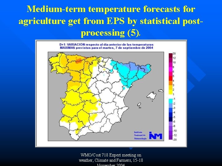 Medium-term temperature forecasts for agriculture get from EPS by statistical postprocessing (5). WMO/Cost 718