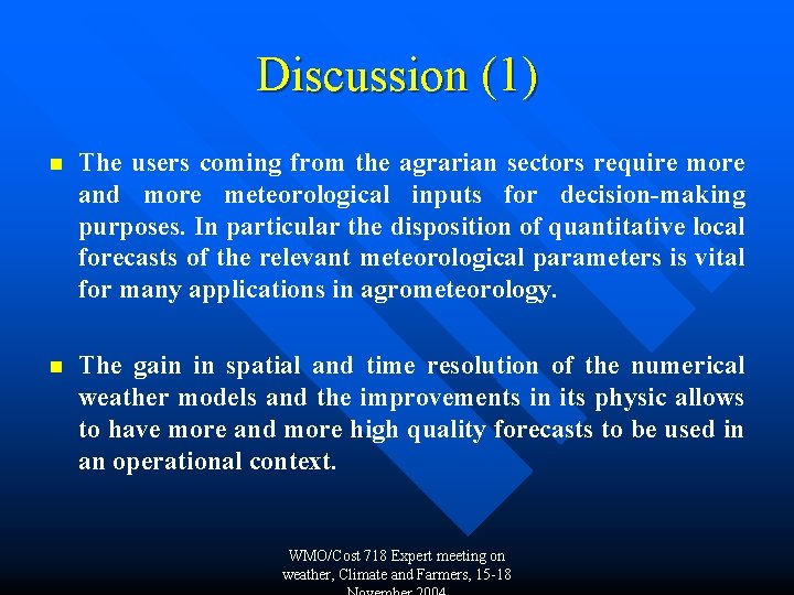 Discussion (1) n The users coming from the agrarian sectors require more and more