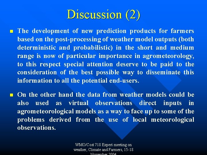 Discussion (2) n The development of new prediction products for farmers based on the