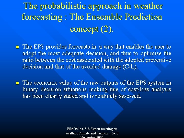 The probabilistic approach in weather forecasting : The Ensemble Prediction concept (2). n The