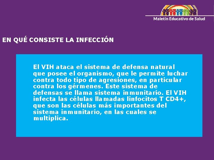 EN QUÉ CONSISTE LA INFECCIÓN El VIH ataca el sistema de defensa natural que