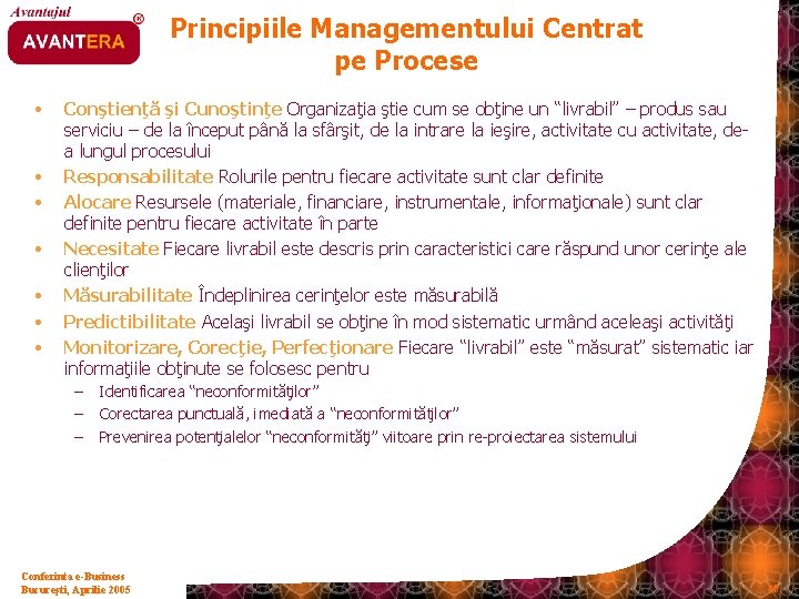 Principiile Managementului Centrat pe Procese • • Conştienţă şi Cunoştinţe Organizaţia ştie cum se