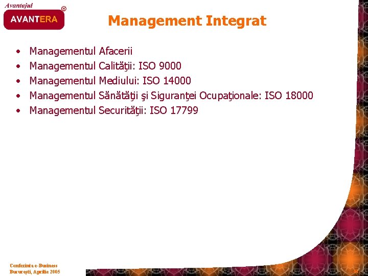 Management Integrat • • • Managementul Managementul Conferinta e-Business Bucureşti, Aprilie 2005 Afacerii Calităţii: