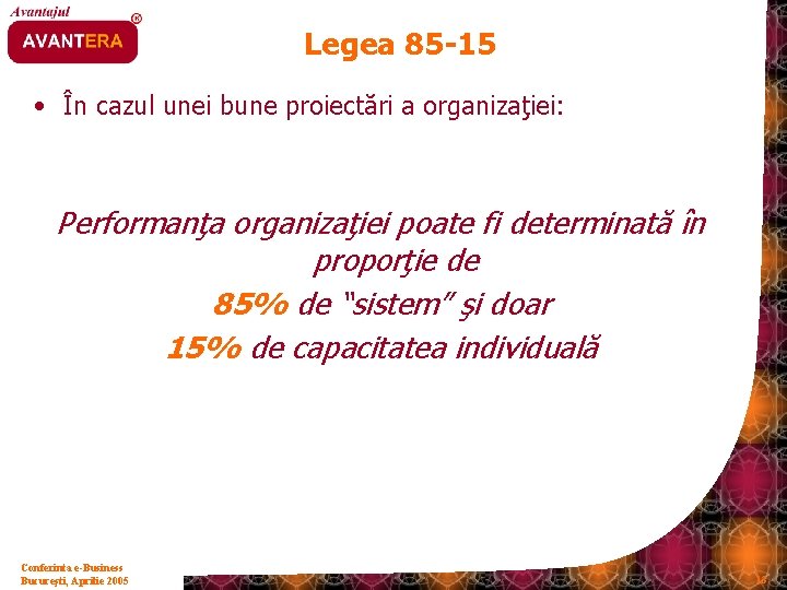 Legea 85 -15 • În cazul unei bune proiectări a organizaţiei: Performanţa organizaţiei poate