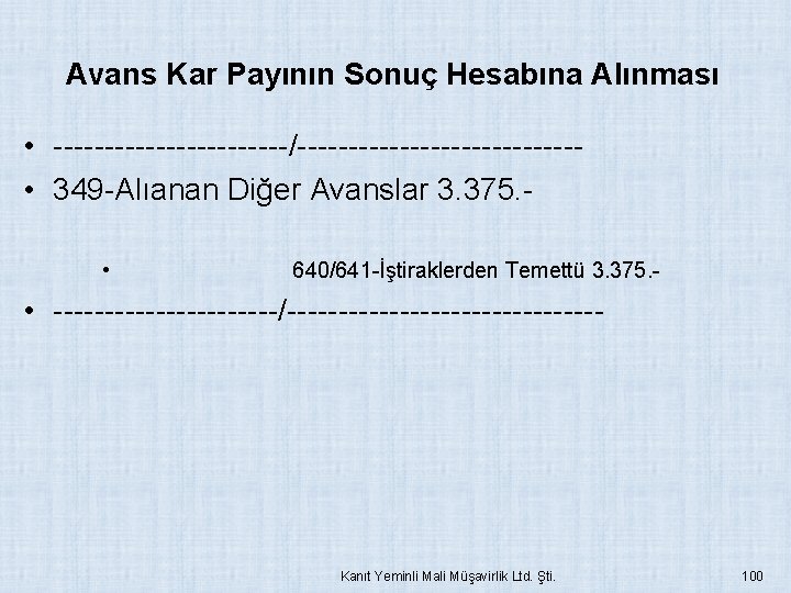 Avans Kar Payının Sonuç Hesabına Alınması • ------------/-------------- • 349 -Alıanan Diğer Avanslar 3.