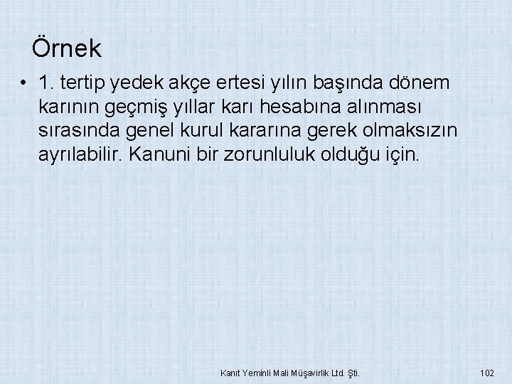 Örnek • 1. tertip yedek akçe ertesi yılın başında dönem karının geçmiş yıllar karı