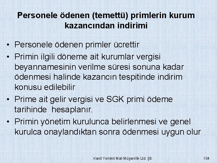 Personele ödenen (temettü) primlerin kurum kazancından indirimi • Personele ödenen primler ücrettir • Primin