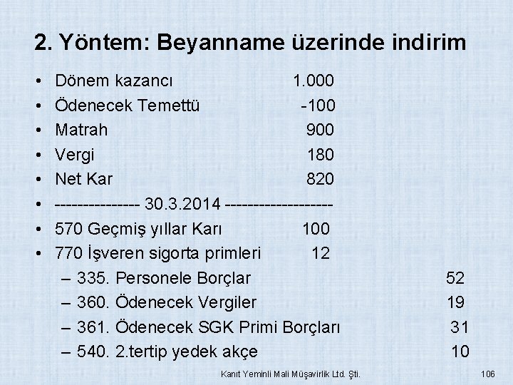 2. Yöntem: Beyanname üzerinde indirim • • Dönem kazancı 1. 000 Ödenecek Temettü -100