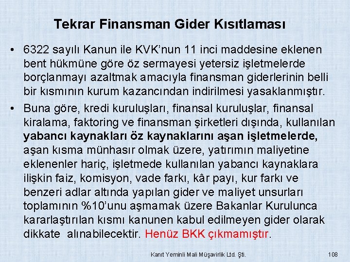 Tekrar Finansman Gider Kısıtlaması • 6322 sayılı Kanun ile KVK’nun 11 inci maddesine eklenen